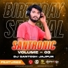 SANTRONIC VOL.03 (BIRTHDAY SPCL 2022) DJ SANTOSH JAJPUR