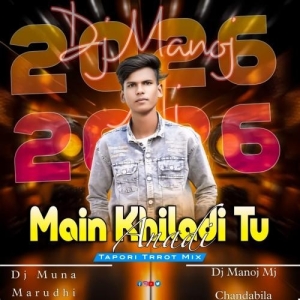 Main Khiladi Tu Anari (Tapori Trrot Mix) Dj Muna Marudhi X Dj Manoj Mj
