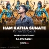 Ham Katha Sunate (Ut Dance Mix) Dj Jitu Banki