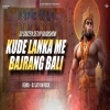 Kude Lanka Me Bajrang Bali (Edm Circuit Trance Mix) Dj Satyam Rock