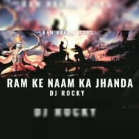 RAM KE NAM KA JHANDA DJ ROCKY.mp3