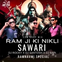 RAM JI KI NIKLI SAWARI (EDM DROP MIX) DJ ROCKY X DJ SANTOSH X DJ BAPI.mp3