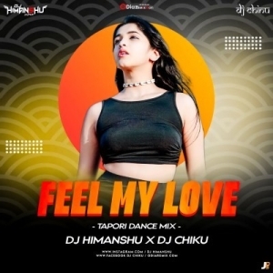 Feel My Love (Tapori Dance Mix) DJ Himanshu X DJ Chiku.mp3