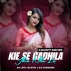 KIYE SE GADHILA JHINKU LO (NAUGHTY BASS MIX) DJ CHANDAN X DJ LIPU