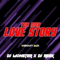 Tor Mor Love Story (Circuit Mix) Dj Monster x Dj Reek.mp3