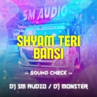 SHYAM TERI BANSI (SOUND CHECK) DJ SM AUDIO X DJ MONSTER.mp3