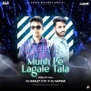 MUNH PE LAGALE TALA (FREKAY MIX) DJ RANJIT CTC X DJ SAMAR