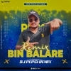 BIN WALA HUMAN SAGAR DJ PEPSI