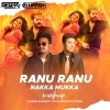 Ranu Ranu X Nakka Mukka (Remix) Dj Harsh Bhutani x Sagar Kadam