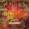 Tor Mulki Hasi Rasei Dela (Edm X Cg Tapori) Dj Liku X Dj Prasant
