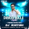 Disco Bali Chhori (TAPORI REMIX) DJ KHITIS