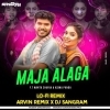MAJA ALAGA (LO FI REMIX) ARVIN REMIX N DJ SANGRAM