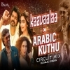 Kaavaalaa X Arabic Kuthu  (Circuit Remix) DJ Dalal London