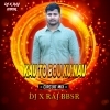 KAU TA BOU KU NAU (CIRCUIT EDDITION) DJ X RAJ