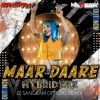 Maar Daare (Hybrid Mix) Dj Sangram X Dj Naresh Remix