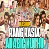 RANG RASIA X ARABIC KUTHU (MASHUP MIX) DJ GRX