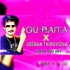 OU RAITA X VEERAN THIRUVIZHA (EDM X CG DOT STYLE) DJ LIPUN MARKONA