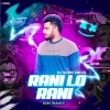 Rani Lo Rani (Edm X Trance) Dj Robin Angul