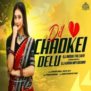 Dil Chadkei Delu (Sambalpuri Mix) Dj Biddu Bhai x Dj Kiran Nayagarh.mp3
