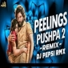 PEELINGS (EDM REMIX) DJ PEPSI