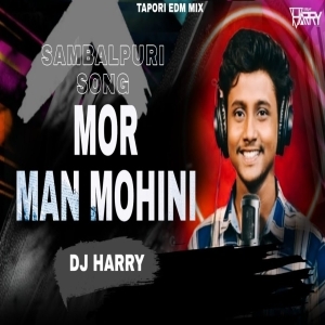 MOR MAN MOHINI SAMBALPURI SONG (TAPORI EDM MIX) DJ HARRY.mp3