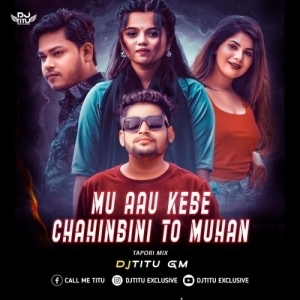Mu Aau Kebe Chahinbini To Muhan (Tapori Mix) Dj Titu Gm.mp3