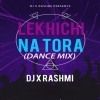 LEKHICHI NA TORO (REMIX) DJ X RASHMI