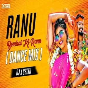 Ranu Bombai Ki Ranu (India Dance Mix) Dj X Chiku.mp3