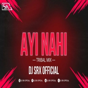 Ayi Nahi (Tribal Mix) Dj Srx Official.mp3