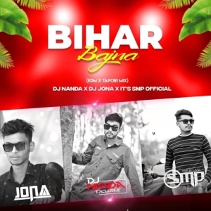 Bihar Bajna (Edm X Tapori Mix) DJ Nanda X DJ Jona X Its Smp Official.mp3