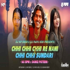 Chhi Chhi Chhi Re Nani X Chhi Chhi Sundari (Dance Pattern) Dj Np Bbsr X Dj Papu Kdb.mp3