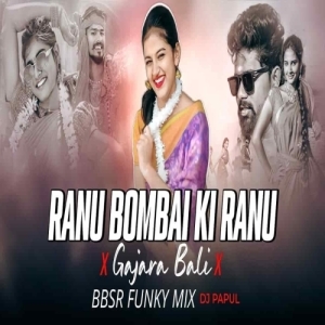 Ranu Bombai Ki Ranu X Gajara Bali (Bbsr Funky Mix) Dj Papul.mp3