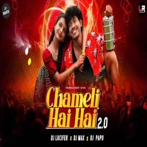 Chameli Hai Hai 2.0 (Sambalpuri Edm X Tapori) Dj Lucifer x Dj Max Ft Dj Papu Ctc.mp3