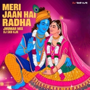MERI JAAN HAI RADHA (JHUMAR MIX) DJ SKB KJR.mp3