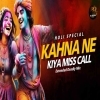 Kahna Ne Kiya Miss Call (Extended Deadly Mix) Dj Kunal Official