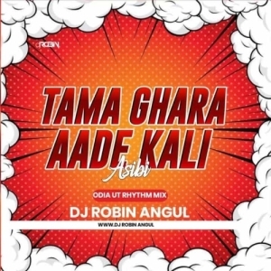 Tama Ghara Aade Kali Asibi (Odia Ut Rhythm Mix) Dj Robin Angul.mp3