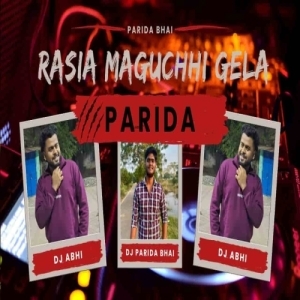 RASIA MAGUCHHI GELA (ODIA UT MIX) DJ PARIDA BHAI ND DJ ABHI.mp3