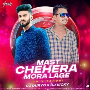 MAST CHEHERA MORA LAGE (CG X TAPORI) DJ DURYO X DJ VICKY.mp3