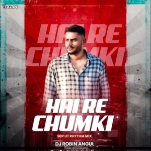 Hai Re Chumki (Sbp Ut Rhythm Mix) Dj Robin Angul.mp3