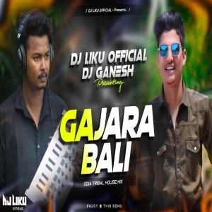 Gajara Bali (Tribal House Mix) Dj Liku X Dj Ganesh Bbsr.mp3