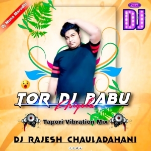 Tor DJ Babu Asigola (Tapori Vibration Mix) DJ Rajesh.mp3