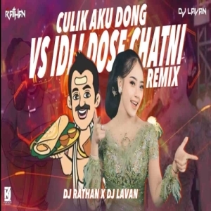 CULIK AKU DONG VS IDLI DOSA CHATNI (REMIX) DJ RATHAN X LAVAN.mp3