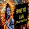 HINDU HAI HAM (EDM HYBRID MIX) DJ AKASH REMIX JS PUR