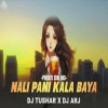 Nali Pani Kala Baya (Private Edm Remix) Dj Tushar X Dj Arj