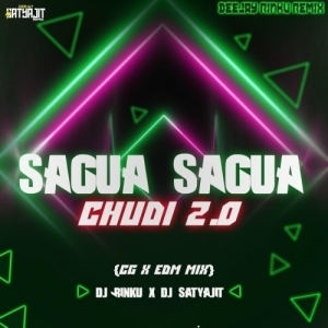 SAGUA SAGUA CHUDI 2.0 (CG X EDM MIX) DJ RINKU X DJ SATYAJIT.mp3