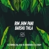 Rim Jhim Pani Barsu Thila (Edm Tapori Trance Mix) Dj Rj Bhadrak X Dj Tapas X Dj A Kay Bhadrak