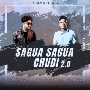 SAGUA SAGUA CHUDI 2.0 (CIRCUIT MIX) DJ ROCKY X DJ SANGRAM ANGUL.mp3