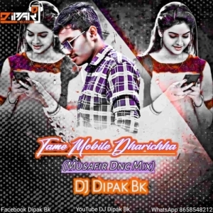 Tame Mobile Dharichha (Musafir Dnc Mix) Dj Dipak Bk.mp3