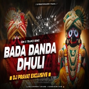 BADA DANDA DHULI (EDM TRANCE REMIX) DJ PRAVAT EXCLUSIVE.mp3