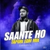 Saante Ho Saante (Tapori Edm Mix) Dj Aditya